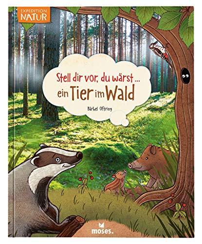 moses. Verlag GmbH Stell dir vor du wärst ein Tier im Wald | Spannendes Tierbuch für Kinder ab 5 Jahren
